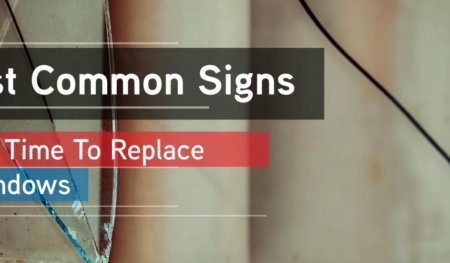 5 Common Signs To Replace Your Windows