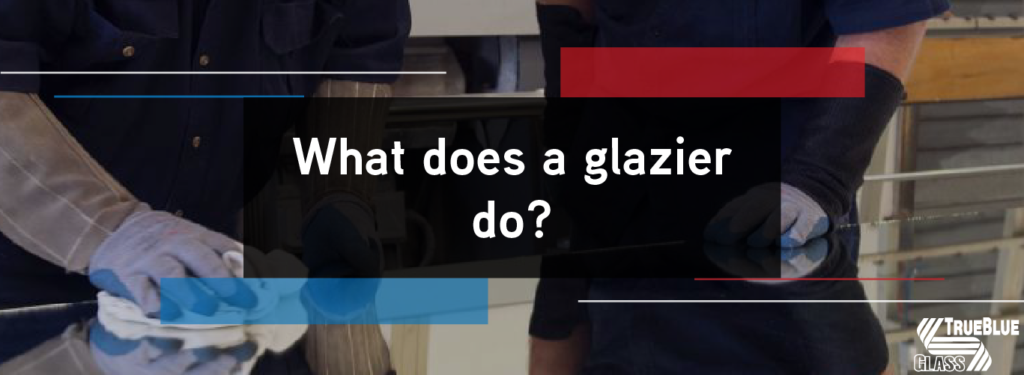 What Does A Glazier Do?