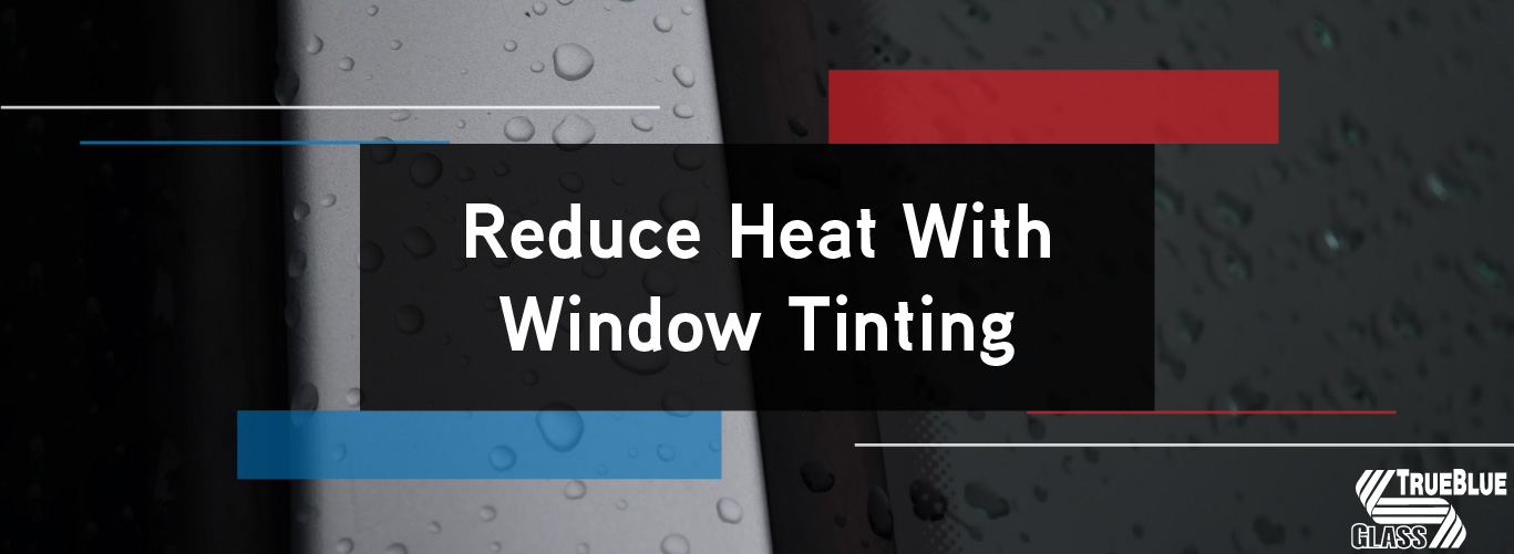 Reduce Heat With Window Tinting (1)